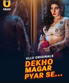 Dekho Magar Pyar Se Mp4Moviez 2025 Ullu Web Series